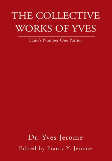 The Collective Works of Yves : Haiti's Number One Patriot, EPUB eBook