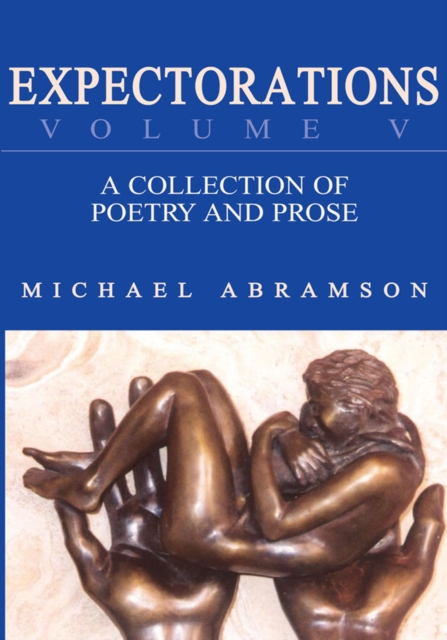 Expectorations Volume V : A Collection of Poetry and Prose, EPUB eBook
