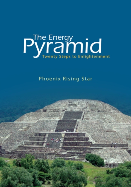 The Energy Pyramid : Twenty Steps to Enlightenment, EPUB eBook
