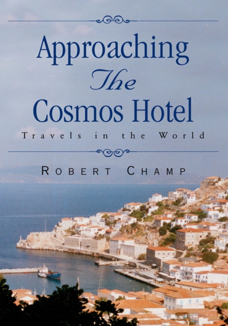 Approaching the Cosmos Hotel : Travels in the World, EPUB eBook