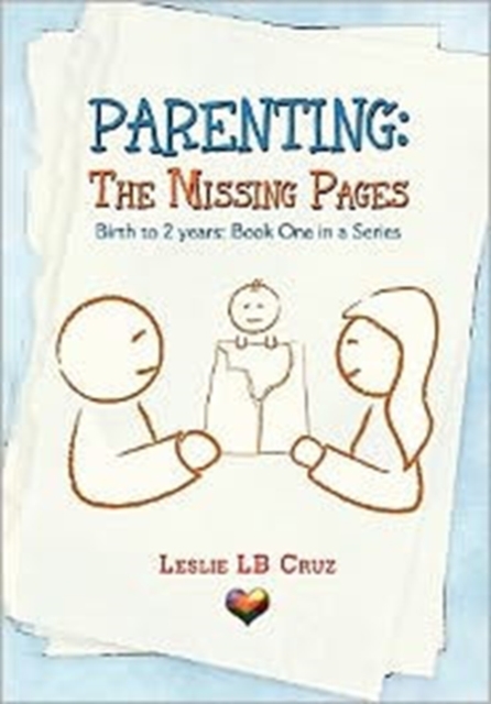 Parenting : The Missing Pages: Birth to 2 Years: Book One in a Series, Paperback / softback Book