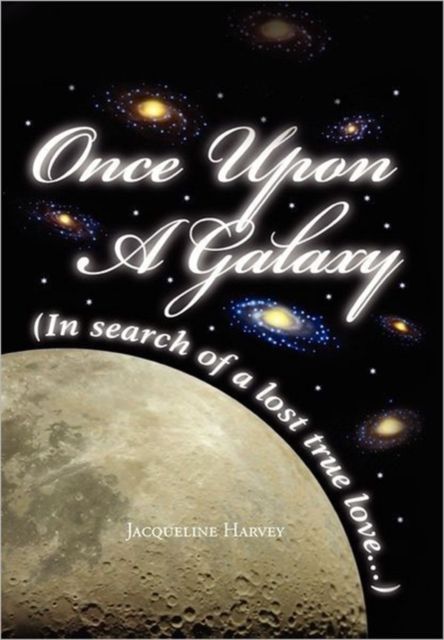 Once Upon a Galaxy : In Search of a Lost True Love, Hardback Book