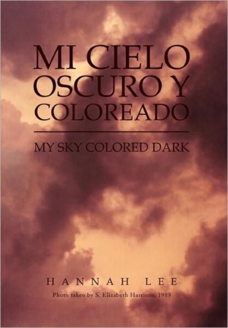 Mi Cielo Oscuro y Coloreado : My Sky Colored Dark, Hardback Book