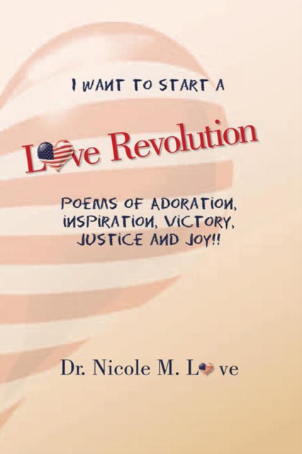 Love Revolution : Poems of Adoration, Victory, Justice and Joy!!, EPUB eBook