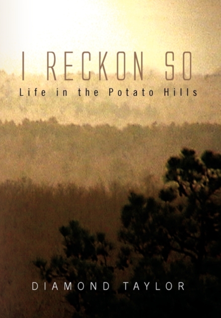 I Reckon So : Life in the Potato Hills, Paperback / softback Book