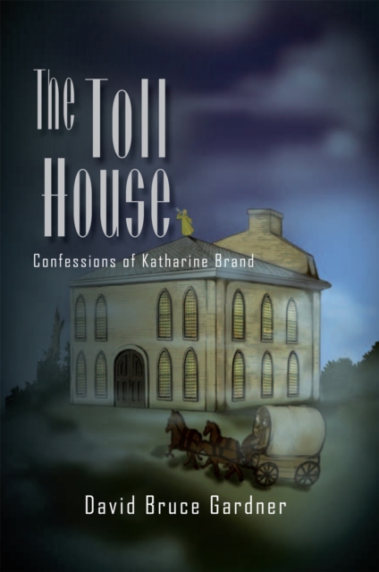 The Toll House : Confessions of Katharine Brand, EPUB eBook