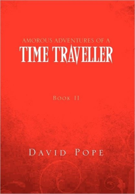 Amorous Adventures of a Time Traveller : Book II Mid 17th Century, Hardback Book