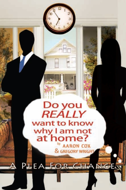 Do You Really Want to Know Why I Am Not at Home? : A Plea for Change, EPUB eBook