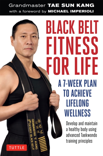 Black Belt Fitness for Life : A 7-Week Plan to Achieve Lifelong Wellness, EPUB eBook