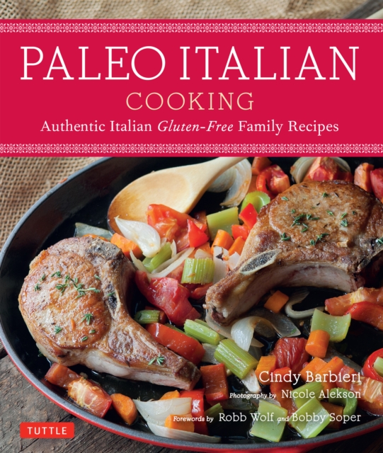 Paleo Italian Cooking : Authentic Italian Gluten-Free Family Recipes, EPUB eBook
