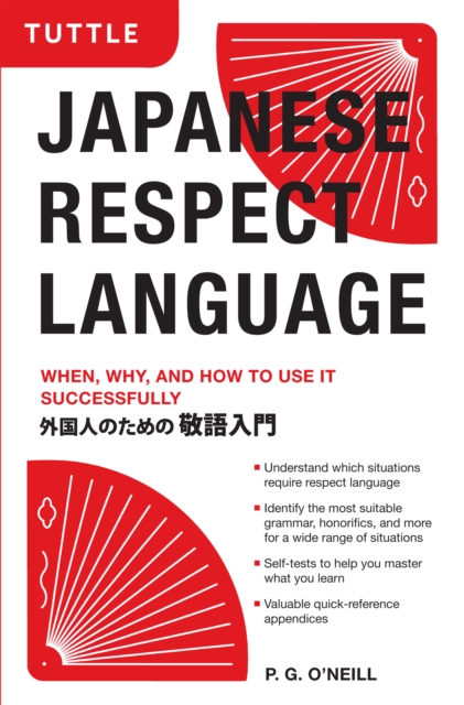Japanese Respect Language : When, Why, and How to Use it Successfully: Learn Japanese Grammar, Vocabulary & Polite Phrases With this User-Friendly Guide, EPUB eBook