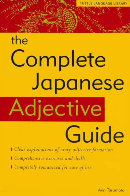 Complete Japanese Adjective Guide : Learn the Japanese Vocabulary and Grammar You Need to Learn Japanese and Master the JLPT Test, EPUB eBook