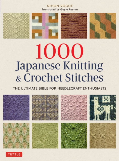 1000 Japanese Knitting & Crochet Stitches : The Ultimate Bible for Needlecraft Enthusiasts, EPUB eBook