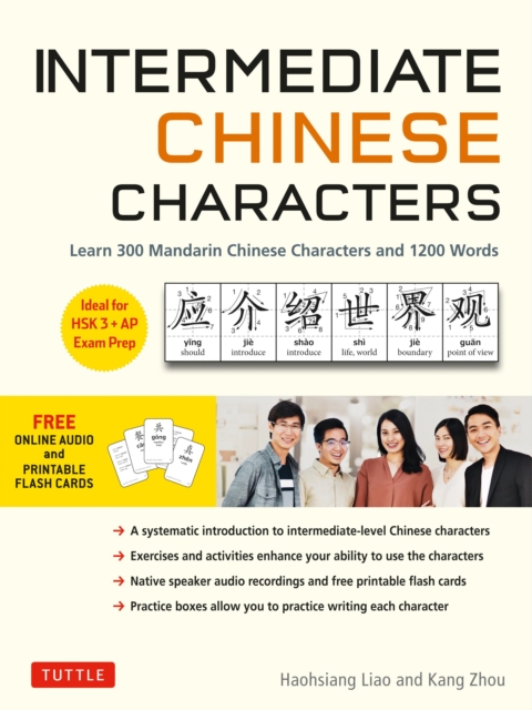 Intermediate Chinese Characters : Learn 300 Mandarin Characters and 1200 Words (Free online audio and printable flash cards) Ideal for HSK + AP Exam Prep, EPUB eBook
