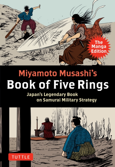 Miyamoto Musashi's Book of Five Rings: The Manga Edition : Japan's Legendary Book on Samurai Military Strategy, PDF eBook