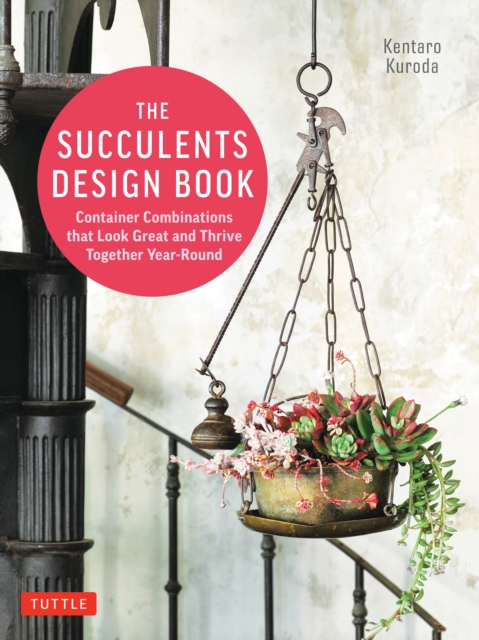 Succulents Design Book : Container Combinations That Look Great and Thrive Together Year-Round, PDF eBook