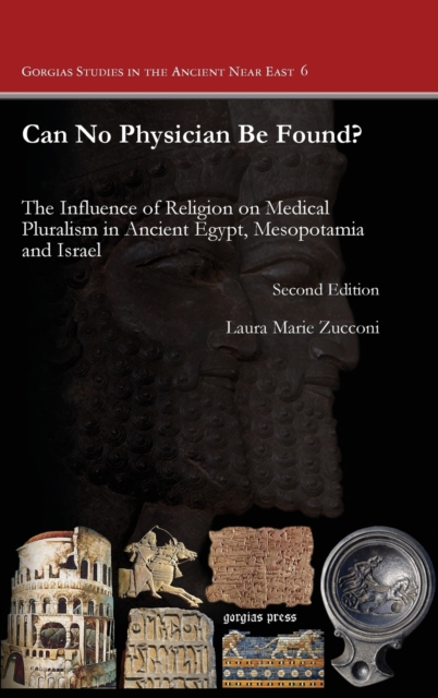 Can No Physician Be Found? : The Influence of Religion on Medical Pluralism in Ancient Egypt, Mesopotamia and Israel, Hardback Book
