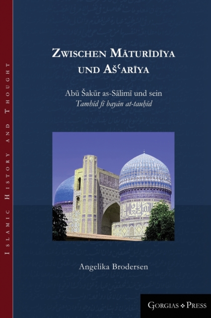 Zwischen Maturidiya und As'ariya : Abu Sakur as-Salimi und sein Tamhid fi bayan at-tauhid, Hardback Book