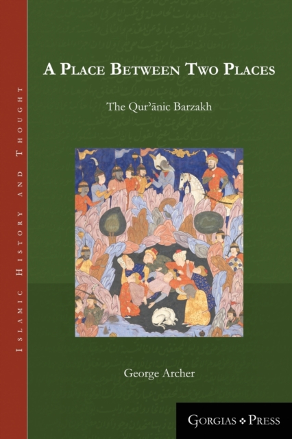 A Place Between Two Places : The Quranic Barzakh, Paperback / softback Book