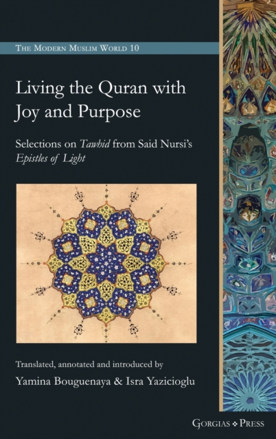 Living the Quran with Joy and Purpose : Selections on Tawhid from Said Nursi's Epistles of Light, Hardback Book