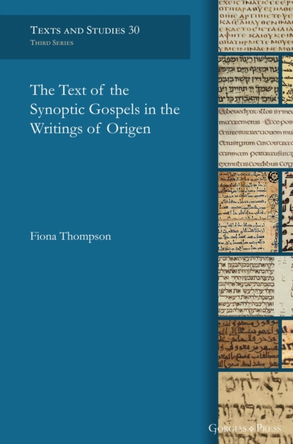 The Text of the Synoptic Gospels in the Writings of Origen, Hardback Book