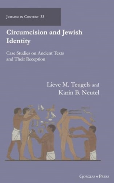 Circumcision and Jewish Identity : Case Studies on Ancient Texts and Their Reception, Hardback Book
