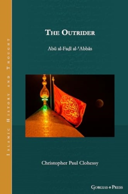 The Outrider : Abu al-Fadl al-'Abbas, Hardback Book