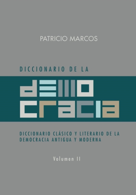 Diccionario de La Democracia: Diccionario Clasico y Literario de La Democracia Antigua y Moderna, Hardback Book