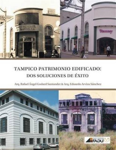 Tampico, Patrimonio Edificado : DOS Soluciones de Exito, Paperback / softback Book