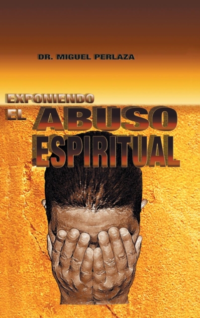Exponiendo El Abuso Espiritual, Hardback Book