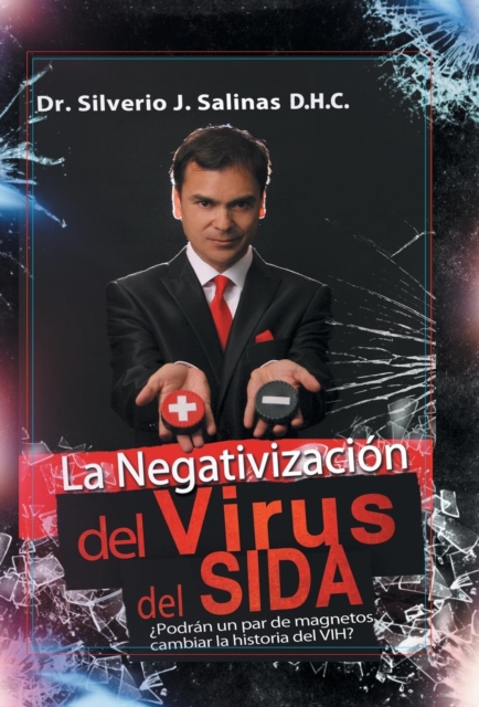 La negativizacion del virus del sida : ?Podran un par de magnetos cambiar la historia del VIH?, Hardback Book