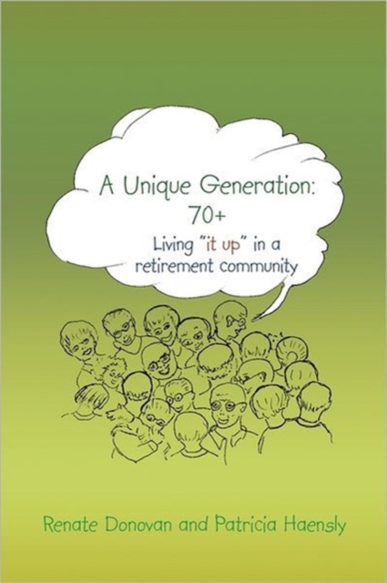 A Unique Generation : 70+: Living "it Up" in a Retirement Community, Hardback Book
