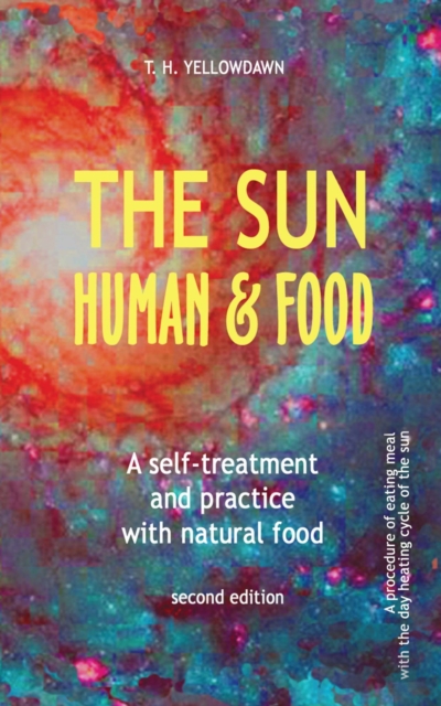 The Sun, Human & Food : A Self-Treatment and Practice with Natural Food, EPUB eBook