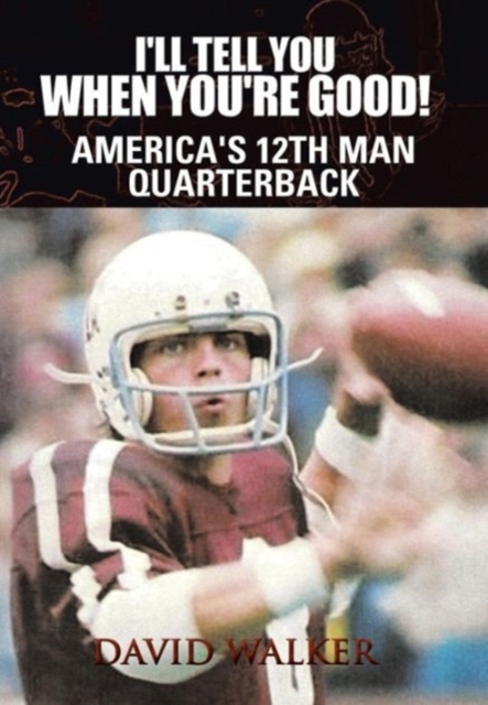 I'll Tell You When You're Good! : The Memoir of America's Youngest College Quarterback, Hardback Book