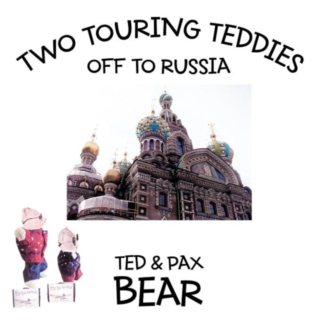 Two Touring Teddies : Off to Russia, Paperback / softback Book