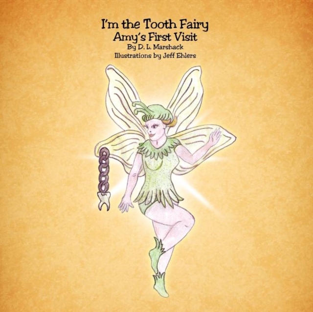 I'm the Tooth Fairy : Amy's First Visit, Paperback / softback Book