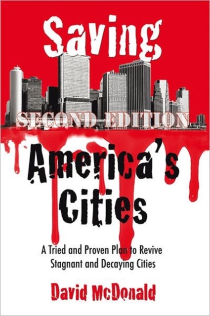 Saving America's Cities : A Tried and Proven Plan to Revive Stagnant and Decaying Cities Second Edition, Paperback / softback Book