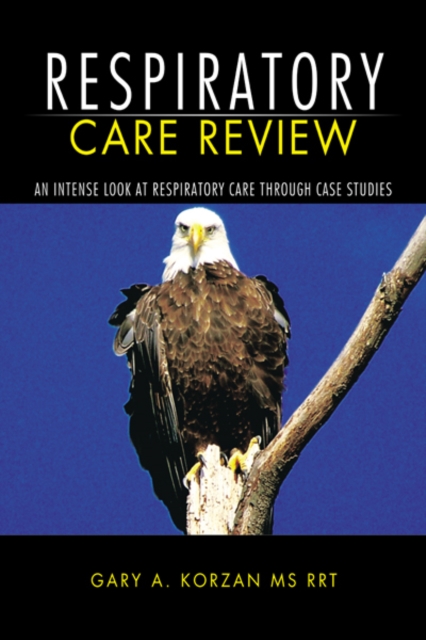 Respiratory Care Review : An Intense Look at Respiratory Care Through Case Studies, EPUB eBook