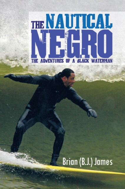 The Nautical Negro : The Adventures of a Black Waterman, EPUB eBook