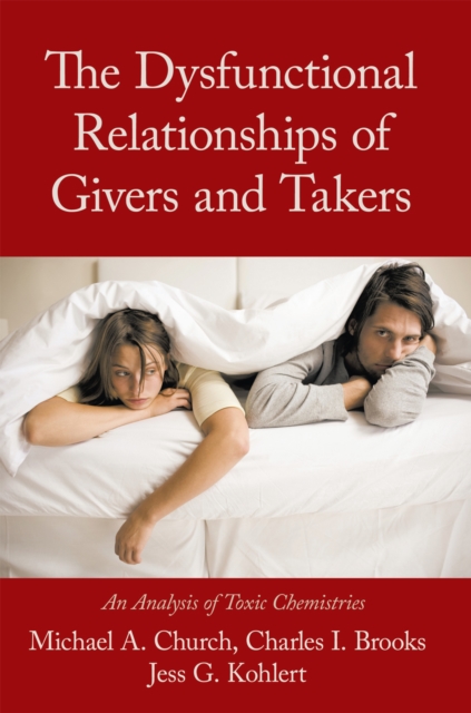 The Dysfunctional Relationships of Givers and Takers : An Analysis of Toxic Chemistries, EPUB eBook