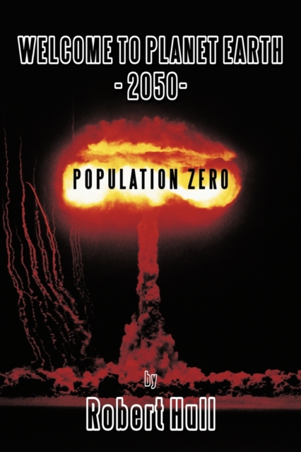 Welcome to Planet Earth - 2050 - Population Zero, Paperback / softback Book