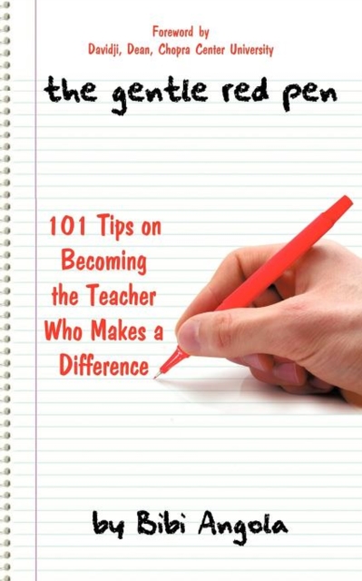 The Gentle Red Pen : 101 Tips on Becoming the Teacher Who Makes a Difference, Paperback / softback Book