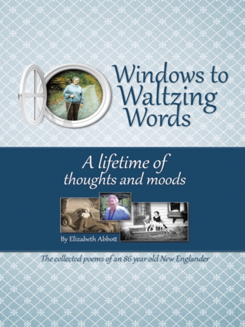 Windows to Waltzing Words : A Lifetime of Thoughts and Moods, EPUB eBook