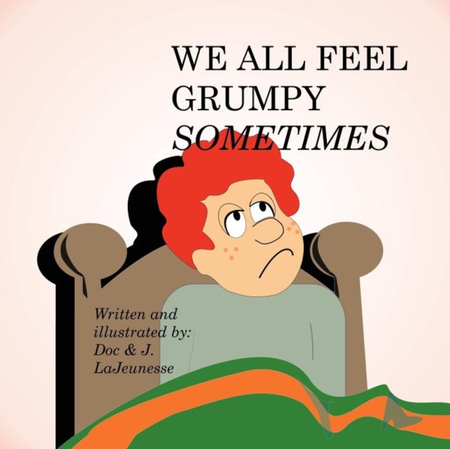 We All Feel Grumpy Sometimes, Paperback / softback Book