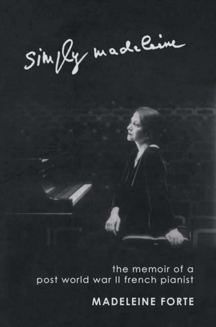 Simply Madeleine : The Memoir of a Post-World War Ii French Pianist, EPUB eBook