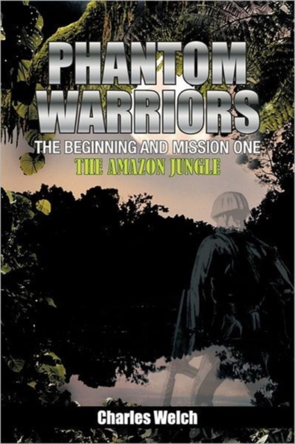 Phantom Warriors---The Beginning and Mission One : The Amazon Jungle, Paperback / softback Book