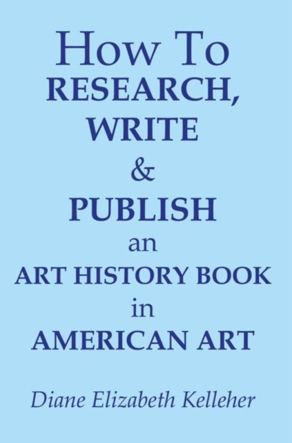 How to Research, Write and Publish an Art History Book in American Art, EPUB eBook