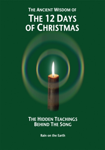 The Ancient Wisdom of the 12 Days of Christmas : The Hidden Teachings Behind the Song, EPUB eBook
