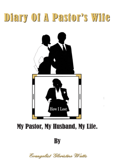 Diary of a Pastor's Wife : How I Lost My Pastor, My Husband, My Life., EPUB eBook