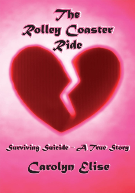 The Rolley Coaster Ride : Surviving Suicide - a True Story, EPUB eBook